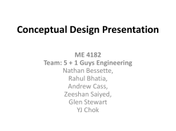 Conceptual Design Presentation ME 4182 Team: 5 + 1 Guys Engineering Nathan Bessette,