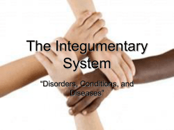 The Integumentary System “Disorders, Conditions, and ”