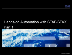 Hands-on Automation with STAF/STAX Part 1 © 2009 IBM Corporation