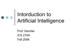 Intorduction to Artificial Intelligence Prof. Dechter ICS 270A