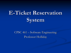 E-Ticket Reservation System CPSC 461 – Software Engineering Professor Holliday