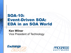SOA-10: Event-Driven SOA: EDA in an SOA World Ken Wilner