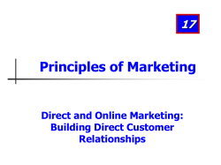 Principles of Marketing 17 Direct and Online Marketing: Building Direct Customer