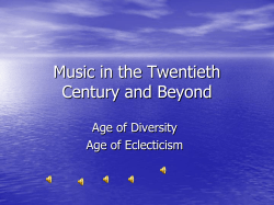 Music in the Twentieth Century and Beyond Age of Diversity Age of Eclecticism
