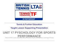 UNIT 17 PYSCHOLOGY FOR SPORTS PERFORMANCE Tennis &amp; Further Education