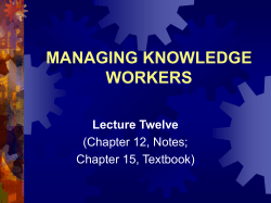 MANAGING KNOWLEDGE WORKERS Lecture Twelve (Chapter 12, Notes;