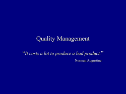 Quality Management “ ” It costs a lot to produce a bad product.
