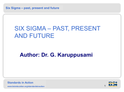 – PAST, PRESENT SIX SIGMA AND FUTURE Author: Dr. G. Karuppusami
