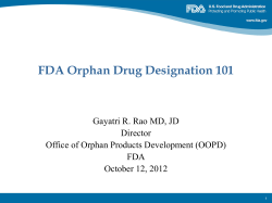 FDA Orphan Drug Designation 101 Gayatri R. Rao MD, JD Director