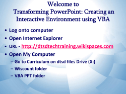 Welcome to Transforming PowerPoint: Creating an Interactive Environment using VBA Log onto computer