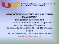 INTRODUCTION TO LOGISTICS AND SUPPLY CHAIN MANAGEMENT Prof. Jarosław Witkowski, Phd
