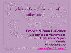 Using history for popularization of mathematics Franka Miriam Brückler Department of Mathematics