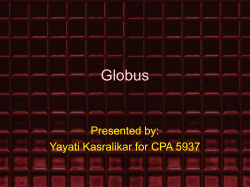 Globus Presented by: Yayati Kasralikar for CPA 5937