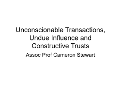 Unconscionable Transactions, Undue Influence and Constructive Trusts Assoc Prof Cameron Stewart