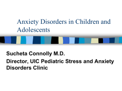 Anxiety Disorders in Children and Adolescents Sucheta Connolly M.D.