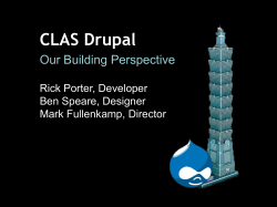 CLAS Drupal Our Building Perspective Rick Porter, Developer Ben Speare, Designer