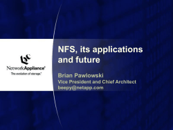 NFS, its applications and future Brian Pawlowski Vice President and Chief Architect