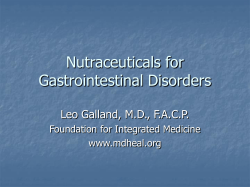 Nutraceuticals for Gastrointestinal Disorders Leo Galland, M.D., F.A.C.P. Foundation for Integrated Medicine