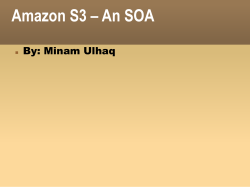 Amazon S3 – An SOA By: Minam Ulhaq 