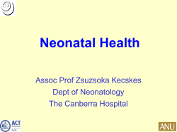 Neonatal Health Assoc Prof Zsuzsoka Kecskes Dept of Neonatology The Canberra Hospital