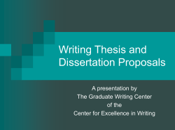 Writing Thesis and Dissertation Proposals A presentation by The Graduate Writing Center