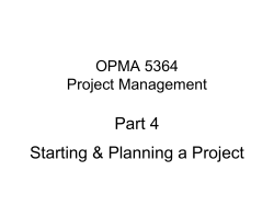 Part 4 Starting &amp; Planning a Project OPMA 5364 Project Management