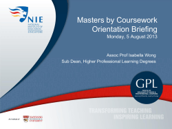 Masters by Coursework Orientation Briefing Monday, 5 August 2013 Assoc Prof Isabella Wong