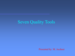 Seven Quality Tools Presented by: M. Aschner