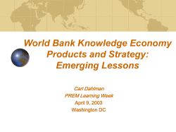 World Bank Knowledge Economy Products and Strategy: Emerging Lessons Carl Dahlman