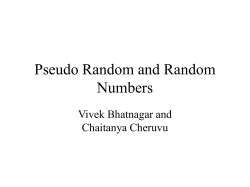 Pseudo Random and Random Numbers Vivek Bhatnagar and Chaitanya Cheruvu