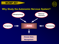MCMP 407 ANS Why Study the Autonomic Nervous System? Disease State