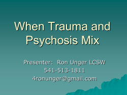 When Trauma and Psychosis Mix Presenter:  Ron Unger LCSW 541-513-1811