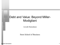 Debt and Value: Beyond Miller- Modigliani Stern School of Business Aswath Damodaran