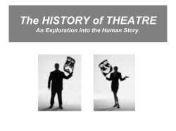 The HISTORY of THEATRE An Exploration into the Human Story.