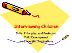 Interviewing Children Skills, Principles, and Protocols: Child Development and Linguistic Implications