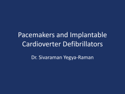 Pacemakers and Implantable Cardioverter Defibrillators Dr. Sivaraman Yegya-Raman
