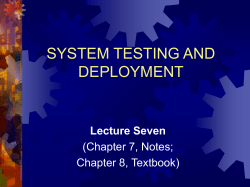 SYSTEM TESTING AND DEPLOYMENT Lecture Seven (Chapter 7, Notes;