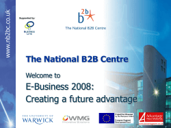 E-Business 2008: Creating a future advantage The National B2B Centre Welcome to