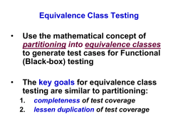 Equivalence Class Testing key goals • Use the mathematical concept of