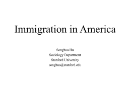 Immigration in America Songhua Hu Sociology Department Stanford University