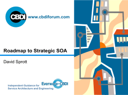 Roadmap to Strategic SOA www.cbdiforum.com David Sprott Independent Guidance for