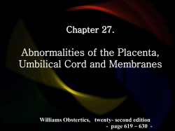 Abnormalities of the Placenta, Umbilical Cord and Membranes Chapter 27.