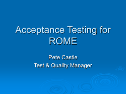Acceptance Testing for ROME Pete Castle Test &amp; Quality Manager