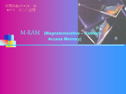 M-RAM – Random (Magnetoresistive Access Memory)