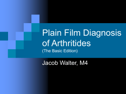Plain Film Diagnosis of Arthritides Jacob Walter, M4 (The Basic Edition)