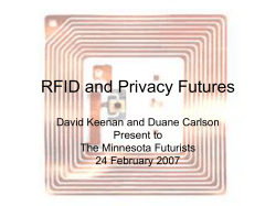 RFID and Privacy Futures David Keenan and Duane Carlson Present to