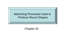 Chapter 22 Machining Processes Used to Produce Round Shapes