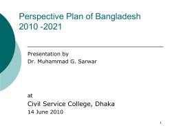 Perspective Plan of Bangladesh 2010 -2021 Civil Service College, Dhaka Presentation by