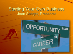 Starting Your Own Business Joan Sanger, Presenter Copyright, 2010 1