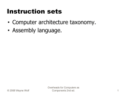 Instruction sets • Computer architecture taxonomy. • Assembly language. Overheads for Computers as